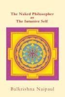 The Naked Philosopher as Intuitive Self: Hindu Thought as the Originator of Philosophy 1