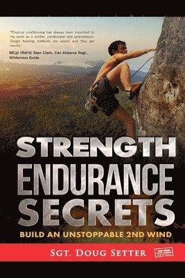 Douglas C. Setter - Strength Endurance Secrets: Build An Unstoppable 2nd Wind, Häftad