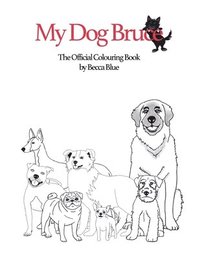 bokomslag My Dog Bruce Official Colouring Book