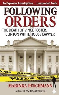 bokomslag Following Orders: The Death of Vince Foster, Clinton White House Lawyer