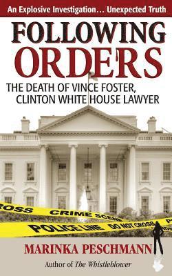 Following Orders: The Death of Vince Foster, Clinton White House Lawyer 1