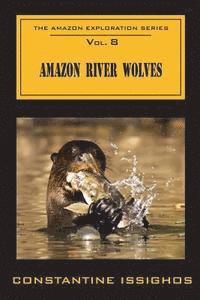 bokomslag Amazon River Wolves: The Amazon Exploration Series