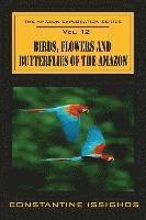 Constantine Issighos - Birds, Flowers and Butterflies of the Amazon: The Amazon Exploration Series, Häftad
