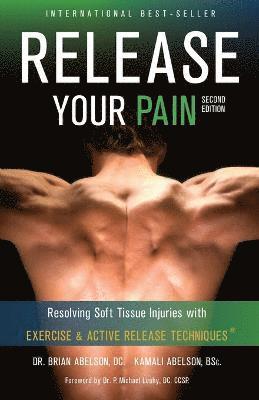 bokomslag Release Your Pain - Resolving Soft Tissue Injuries with Exercise and Active Release Techniques