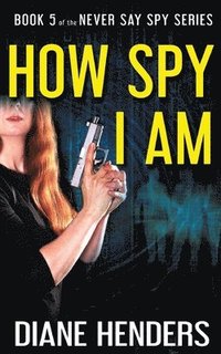 bokomslag How Spy I Am