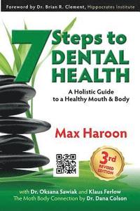 bokomslag 7 Steps to Dental Health: A Holistic Guide to a Healthy Mouth and Body