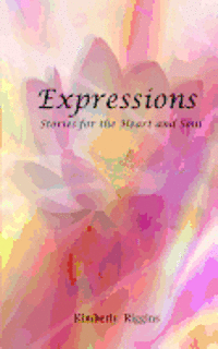 Expressions: Stories for the Heart and Soul 1