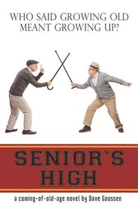bokomslag Senior's High: A Coming of OLD Age Novel