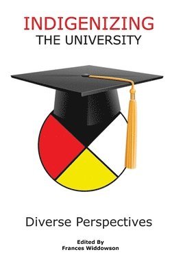 Frances Widdowson - Indigenizing the University, Häftad