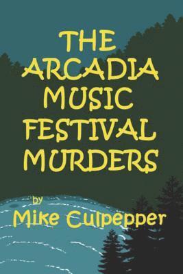 bokomslag The Arcadia Music Festival Murders