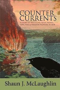bokomslag Counter Currents: A story of smugglers, river pirates, love, war and freedom fighters in 1838