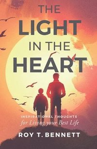 bokomslag The Light in the Heart: Inspirational Thoughts for Living Your Best Life