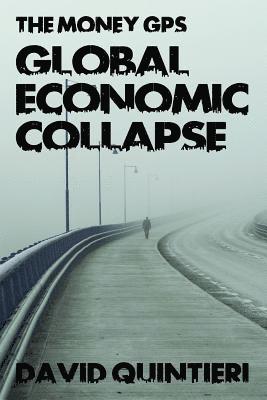 The Money GPS: Global Economic Collapse 1