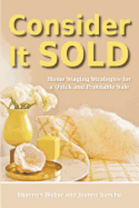 bokomslag Consider It Sold: Home Staging Strategies for a Quick and Profitable Sale