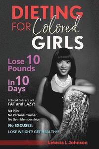 bokomslag Dieting For Colored Girls: Lose 10 Pounds in 10 Days