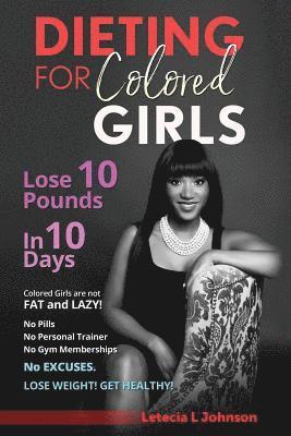 Dieting For Colored Girls: Lose 10 Pounds in 10 Days 1