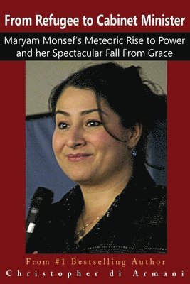 From Refugee to Cabinet Minister: Maryam Monsef's Meteoric Rise to Power and her Spectacular Fall From Grace 1