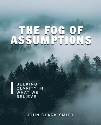 John Clark Smith - Fog of Assumptions, Häftad