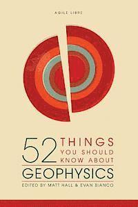 52 Things You Should Know About Geophysics 1