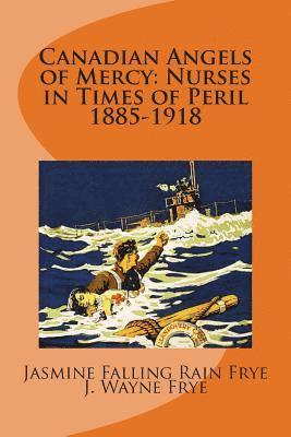 bokomslag Canadian Angels of Mercy: Nurses in Times of Peril 1885-1918