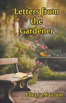 Edeana Malcolm - Letters from the Gardener, Häftad