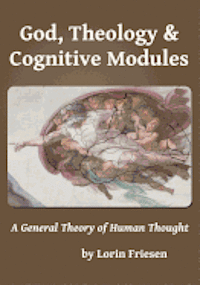 bokomslag God, Theology & Cognitive Modules: A General Theory of Human Thought