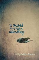 It Should Have Been a #GoodDay