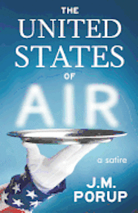 bokomslag The United States of Air: A Satire