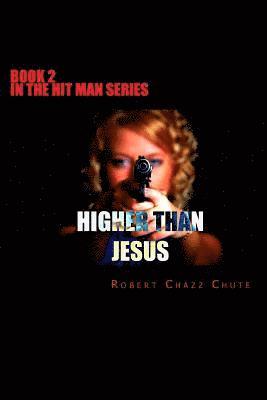 Higher Than Jesus 1