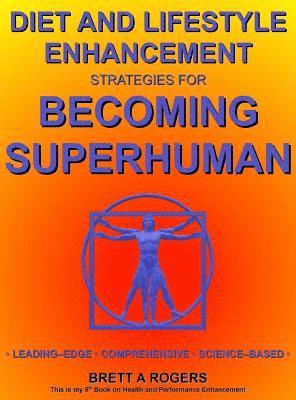 bokomslag Diet and Lifestyle Enhancement Strategies for Becoming Superhuman