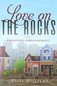 bokomslag Love on the Rocks: A Heartswell Harbour Romance