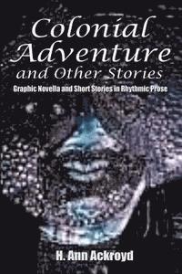 bokomslag Colonial Adventure & Other Stories: Graphic Novella and Short Stories in Rhythmic Prose
