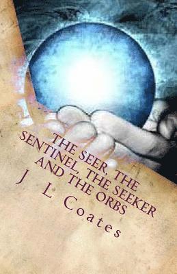 The Seer, The Sentinel, The Seeker and the Orbs 1