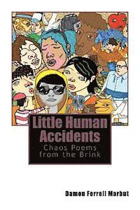 Damon Ferrell Marbut - Little Human Accidents: Chaos Poems from the Brink, Häftad