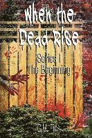 bokomslag When the Dead Rise Series 1: The Beginning