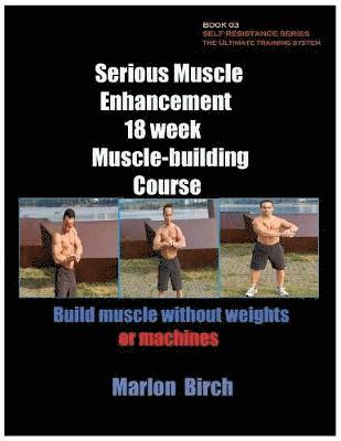 Serious Muscle Enhancement 18 Week Muscle-Building Course 1