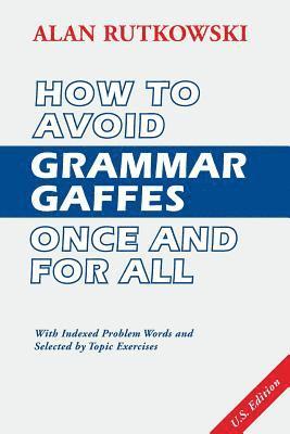 How to Avoid Grammar Gaffes Once and for All: U.S. Edition 1