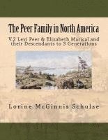 bokomslag The Peer Family in North America: V.2 Levi Peer & Elizabeth Marical and their Descendants to 3 Generations