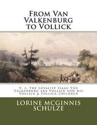 bokomslag From Van Valkenburg to Vollick: The Loyalist Isaac Van Valkenburg Aka Vollick and His Vollick & Follick Children