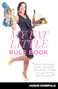bokomslag My Fat Little Rule Book: Lose weight while indulging in chocolate, cheese, orgasms and wine!