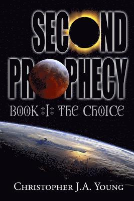 Second Prophecy: Book 1: The Choice 1