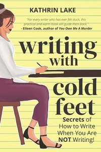 bokomslag Writing with Cold Feet: Secrets of How to Write When You Are NOT Writing