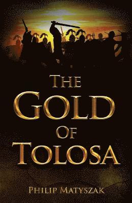 Philip Matyszak - The Gold of Tolosa, Häftad