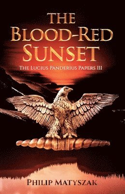 Philip Matyszak - The Blood-Red Sunset: The Lucius Panderius Papers III, Häftad