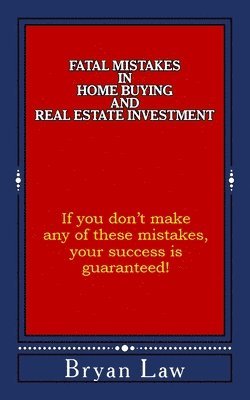 Fatal Mistakes in Home Buying and Real Estate Investment 1