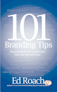 Ed Roach - 101 Branding Tips: Practical advice for your brand that you can use today., Häftad