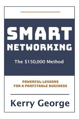 bokomslag Smart Networking - The $150,000 Method