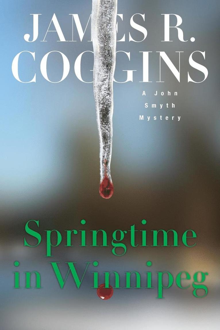 James R Coggins, James R. Coggins - Springtime in Winnipeg, Häftad