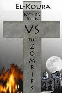 bokomslag Father John VS the Zombies: An End Times Novel of the Zombie Apocalypse