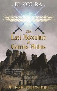 bokomslag The Last Adventure of Garrius Arilius